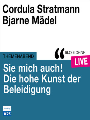 cover image of Sie mich auch! Über die hohe Kunst der Beleidigung--lit.COLOGNE live (ungekürzt)